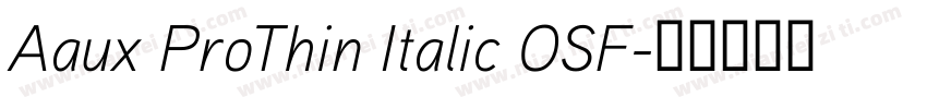 Aaux ProThin Italic OSF字体转换